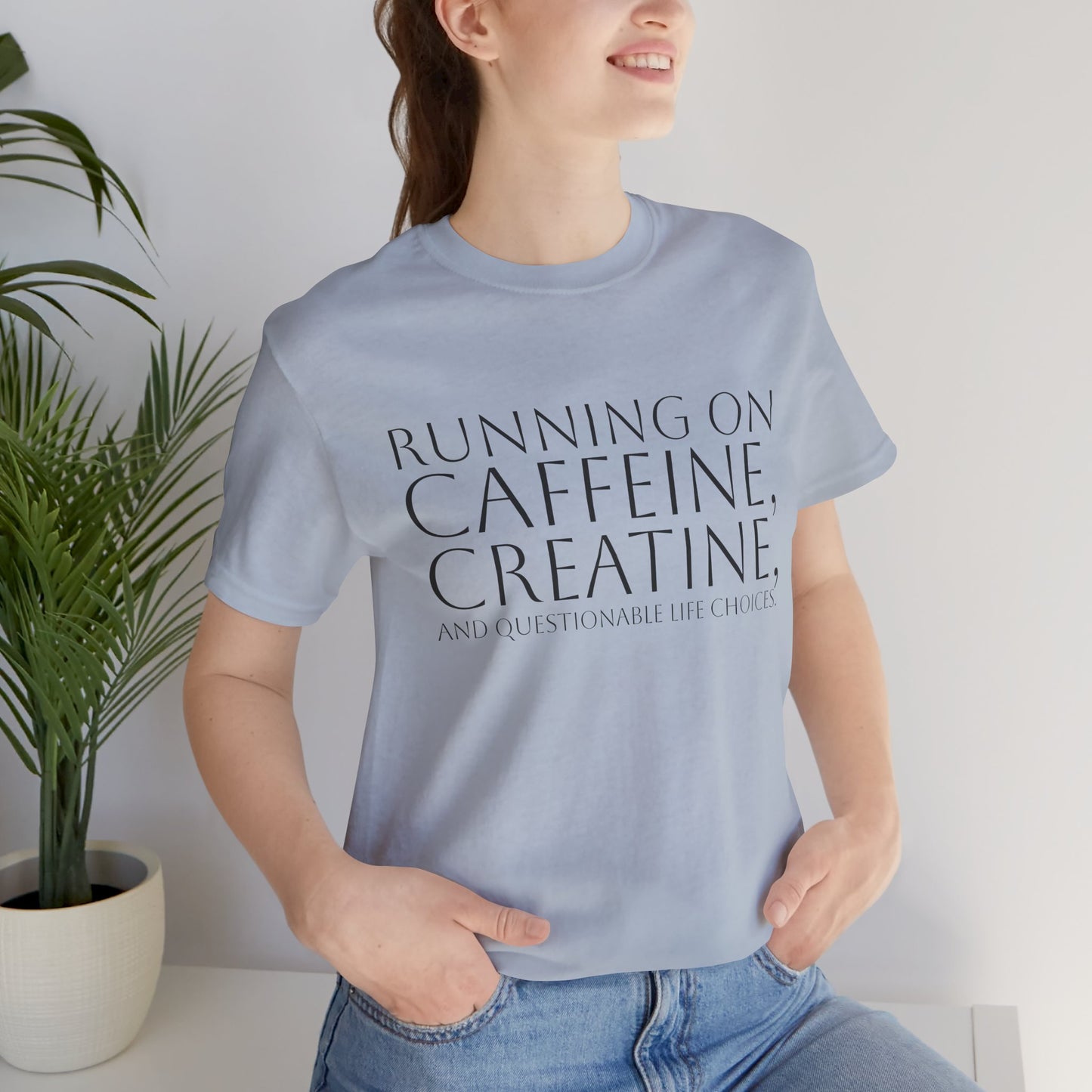 Running on Caffeine, Creatine, and Questionable Life Choices - Funny Gym Tee