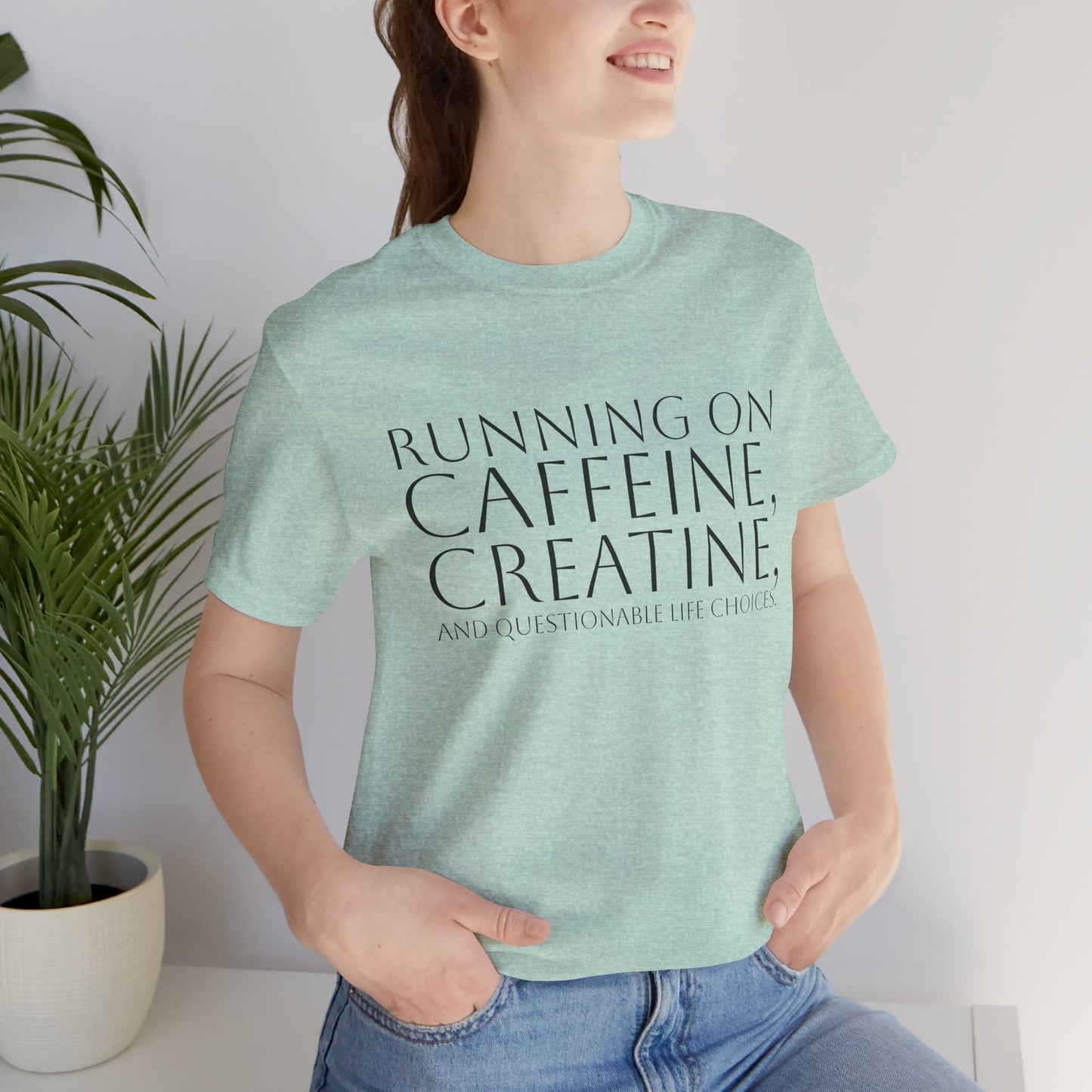 Running on Caffeine, Creatine, and Questionable Life Choices - Funny Gym Tee